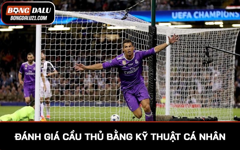 Kỹ thuật cá nhân là tiêu chí đánh giá top cầu thủ bóng đá trực diện, chuẩn xác nhất